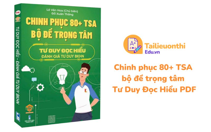 Chinh phục 80+ TSA bộ đề trọng tâm Tư Duy Đọc Hiểu PDF